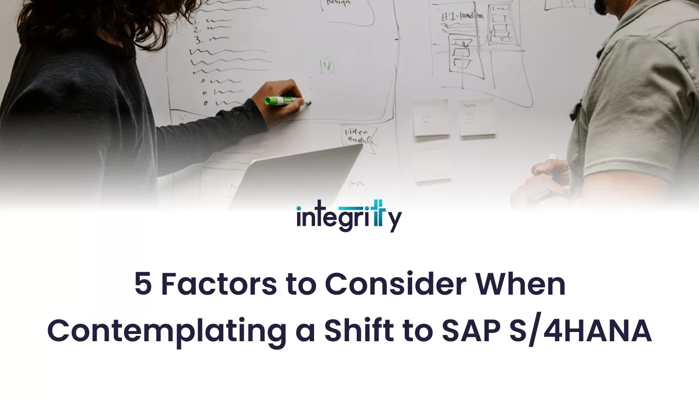 5 Factors to Consider When Contemplating a Shift to SAP S/4HANA